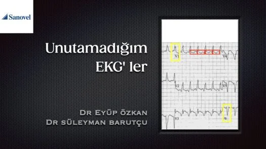 Unutmadığım EKG ler Dr. Eyüp Özkan Dr. Süleyman Barutçu